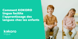 Le titre de l'article de blog : Comment KOKORO lingua facilite l'apprentissage des langues chez les enfants ? Avec une photo d'enfants assis.