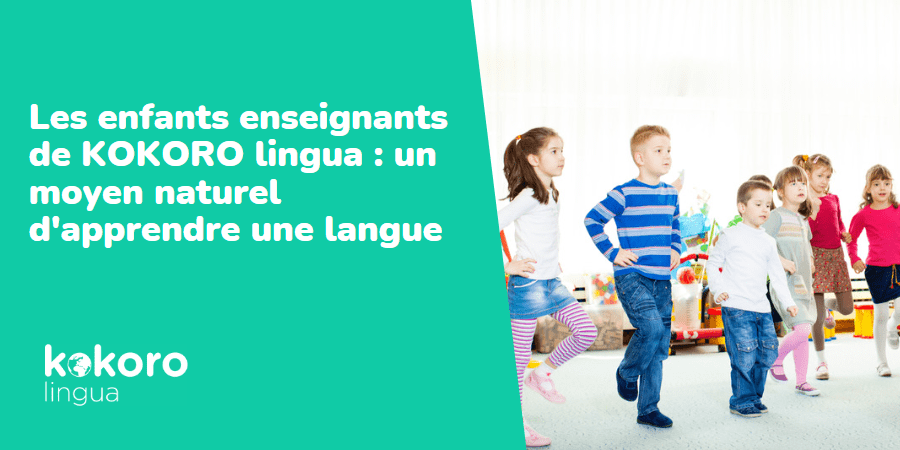 Les enfants enseignants de KOKORO lingua : un moyen naturel d'apprendre une langue