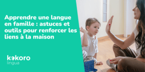 Apprendre une langue en famille avec les KOKORo Kids