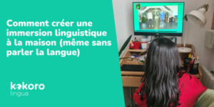 L'immersion linguistique avec KOKORO lingua