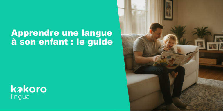 Comment apprendre une langue étrangère à un enfant, le guide complet