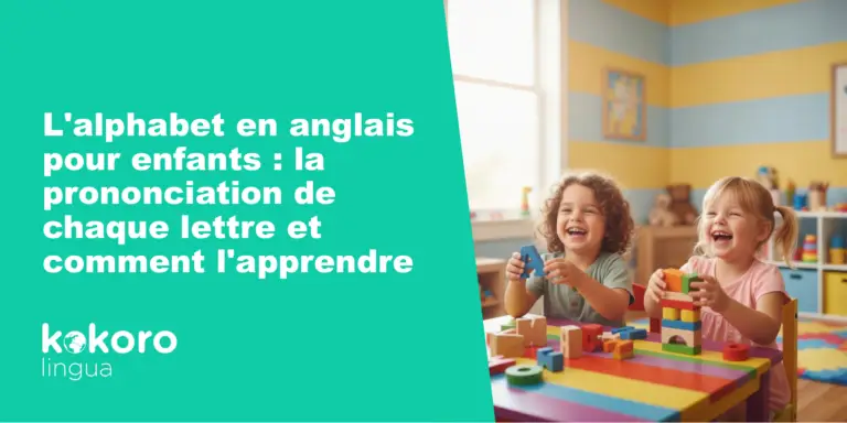 L'alphabet en anglais pour enfants : la prononciation de chaque lettre et comment l'apprendre