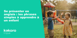 Se présenter en anglais : les phrases simples à apprendre à un enfant